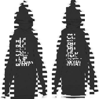 Blah Blah Blah It's My Birthday Happy Omg Outfits Hoodie - Thegiftio