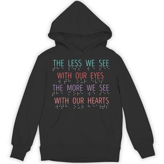 Blind Spot The Less We See Braille Blind Awareness Blindness Hoodie - Thegiftio UK