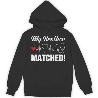 My Brother Matched Match Day Matched Medical Student Hoodie | Mazezy