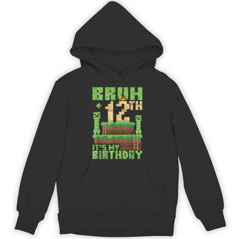 Bruh 12Th It's My Birthday 12 Years Old Bday Boy Game Pixel Hoodie - Thegiftio UK