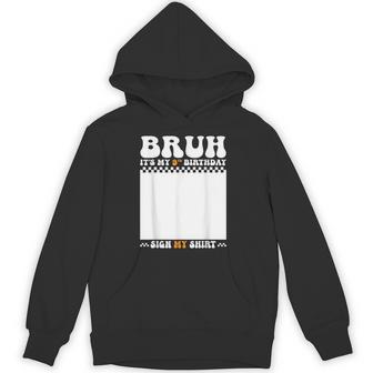 Bruh It's My 9Th Birthday Sign My 9 Years Old Birthday Hoodie - Thegiftio UK