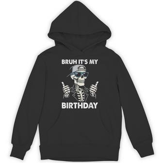 Bruh It’S My Birthday Boy Cool Birthday Party Hoodie - Thegiftio UK