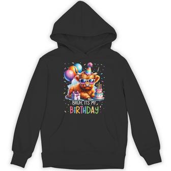 Bruh Its My Birthday Cute Scottish Highland Cow Bday Party Hoodie - Thegiftio
