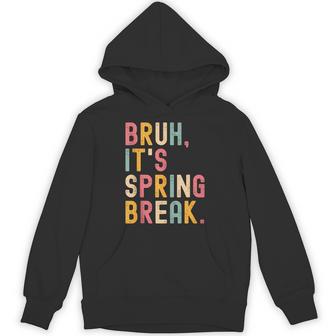 Bruh It's Spring Break Spring Break 2026 Hoodie - Thegiftio