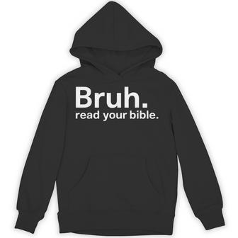 Bruh Read Your Bible Hoodie - Thegiftio UK