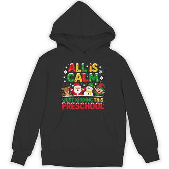 All Is Calm Just Kidding This Is Preschool Holiday Fun Unisex Hoodie | Mazezy