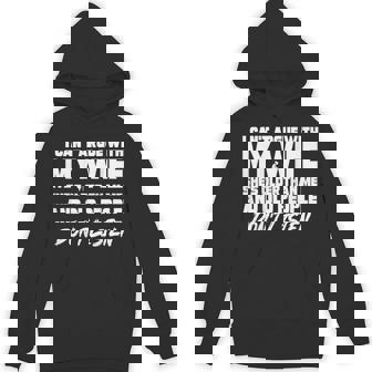 I Can't Argue With My Wife She's Older Than Me Unisex Hoodie | Mazezy