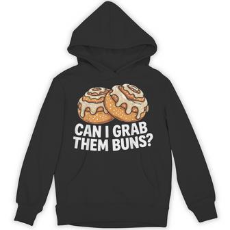 Cinnamon Roll Humor Can I Grab Them Buns Saying Hoodie - Thegiftio UK