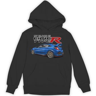 Civic Type R Ek Japanese Car My Blood Is Hoodie - Thegiftio UK