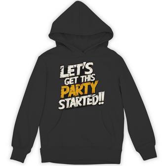 Cool Fun Let's Get This Party Started Motivational Novelty Hoodie - Thegiftio UK