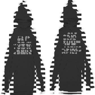 Create Own Happiness モチベーションを高める引用句 インスピレーションの言葉 長袖tシャツ パーカー - Kawaiitshirt