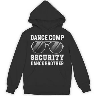 Dance Comp Security Dance Brother Of A Dancer Brother Hoodie - Thegiftio UK