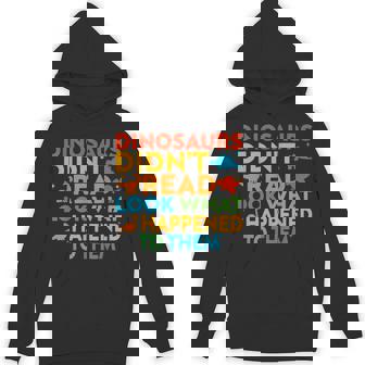 Dinosaurs Didn't Read Reading Teacher Unisex Hoodie | Mazezy