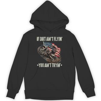 If Dirt Ain't Flyin You Ain't Tryin' Usa Dirtbike Motocross Hoodie - Thegiftio UK