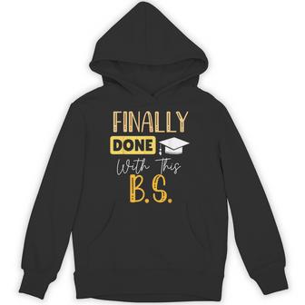 Done With This Bs Graduate Party Bachelor Graduation Hoodie - Thegiftio UK