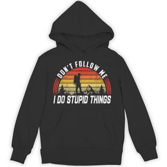 Don't Follow Me I Do Stupid Things Mountaineering And Hiking Hoodie - Thegiftio UK