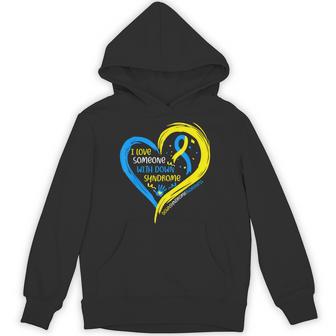 Down Syndrome Awareness I Love Someone With Down Syndrome Hoodie - Thegiftio UK
