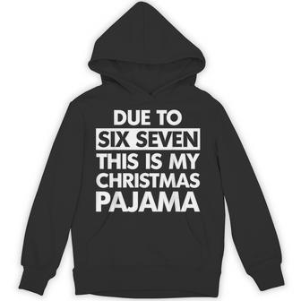 Due To Six Seven This Is My Christmas Pajama 67 Meme Hoodie - Thegiftio UK