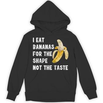 I Eat Bananas For The Shape Not The Taste Hoodie - Monsterry