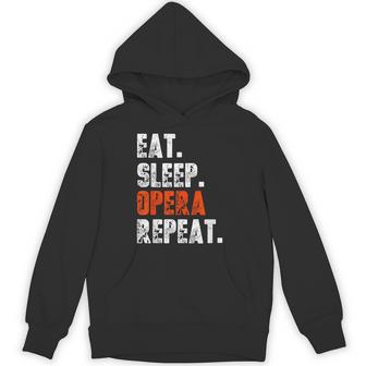 Eat Sleep Opera Repeat Shirt Opera Voice Opera Singer Unisex Hoodie | Mazezy