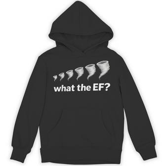 What The Ef Scale Tornado Storm Chaser Meteorology Humor Hoodie - Thegiftio UK