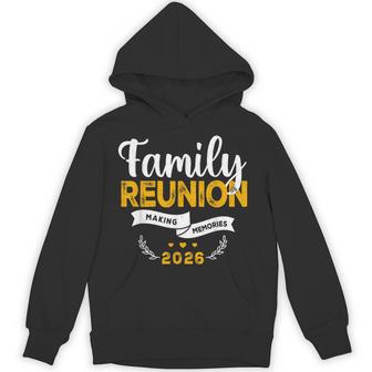 Family Reunion 2026 Matching Family Reunion Making Memories Hoodie - Thegiftio UK