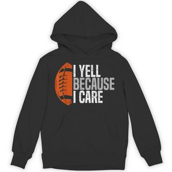 Football Dad I Yell Because I Care Football Dads Hoodie - Thegiftio UK