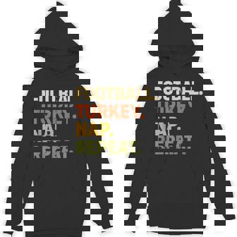 Football Turkey Nap Repeat Thanksgiving Slogan For Tur Unisex Hoodie | Mazezy