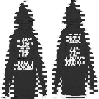 Fuck The World 面白いことわざ 皮肉なかわいいクールなノベルティ パーカー - Kawaiitshirt