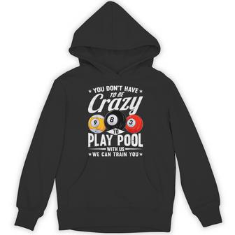 8 Ball Don't Have To Be Crazy To Play Pool Billiard Hoodie - Thegiftio