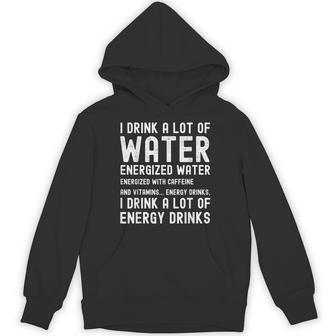 Energy Drink Lover Joke I Drink A Lot Of Energy Drinks Hoodie - Thegiftio UK