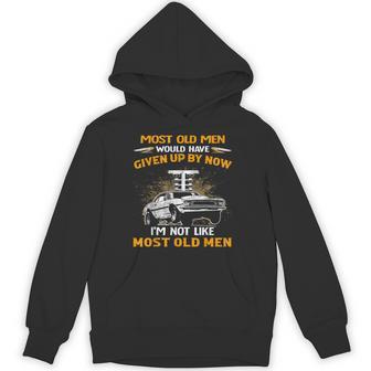 I'm Not Like Most Old Drag Racing Racer Hoodie - Thegiftio UK