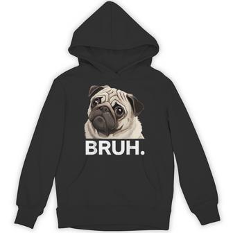 Pug Bruh Silly Puppy Dog Lover Humor Pug Meme Hoodie - Thegiftio UK