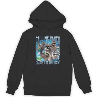 Raccoon Call Me Ranch Cause I Be Dressing Unhinged Hoodie - Thegiftio UK