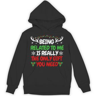 Being Related To Me Is Really The Only You Need Hoodie - Monsterry