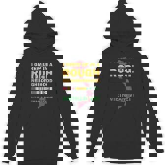 I Grew Up In A Rough Neighborhood Proud Vietnam War Veteran Tank Top Unisex Hoodie | Mazezy