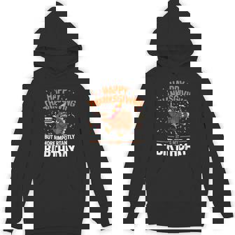 Happy Thanksgiving More Importantly It’s My Birthday Party Unisex Hoodie | Mazezy