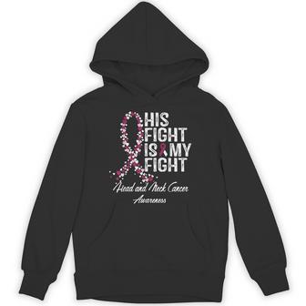 Head And Neck Cancer Awareness His Fight Is My Support Hoodie - Thegiftio UK