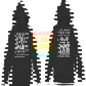 Heaven Is My Home I’m Just Here Recruiting Tank Top Unisex Hoodie | Mazezy