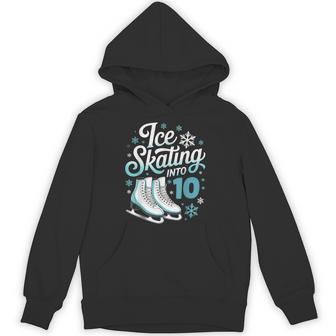 Ice Skating Into 10 Ice Skating 10th Birthday Figure Skating Unisex Hoodie | Mazezy