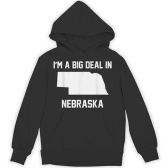 I'm A Big Deal In Nebraska Unisex Hoodie | Mazezy