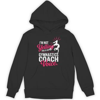 I'm Not Yelling This Just My Gymnastics Coach Voice Gymnast Unisex Hoodie | Mazezy