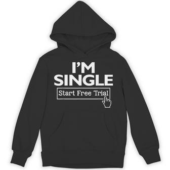 I'm Single Start Free Trial Social Status Saying Hoodie - Thegiftio UK