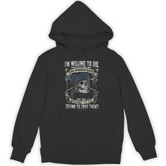 I'm Willing To Die Protecting My 2Nd Amendment Right Hoodie - Thegiftio UK