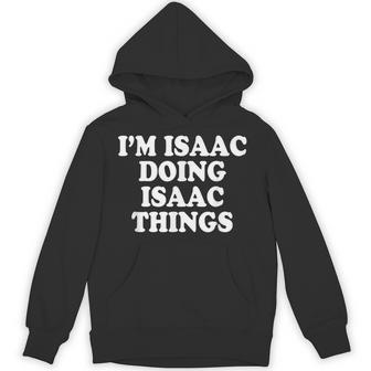 Isaac I'm Doing Things Hoodie - Thegiftio UK