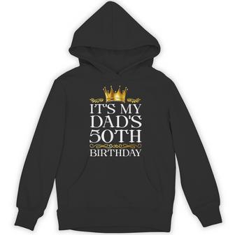 It's My Dad's 50Th Birthday Happy Birthday 50 Years Old Hoodie - Thegiftio UK