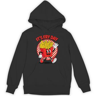 It's Fry Day French Fries Friday Food Lover Pun Humor Hoodie - Monsterry
