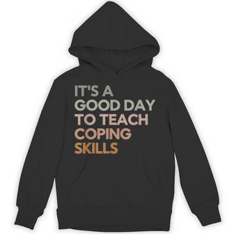 It's A Good Day To Teach Coping Skills School Counselor Hoodie - Thegiftio UK
