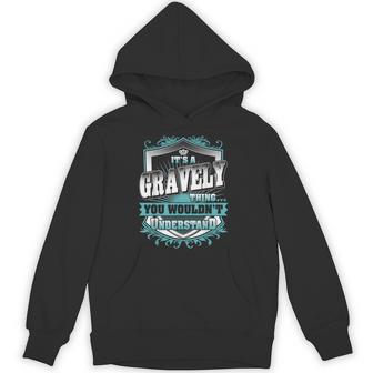 It's A Gravely Thing You Wouldn't Understand Family Name Unisex Hoodie - Monsterry