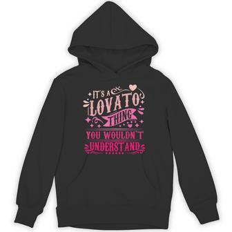 It's A Lovato Thing You Wouldn't Understand Lovato Hoodie | Seseable FR
